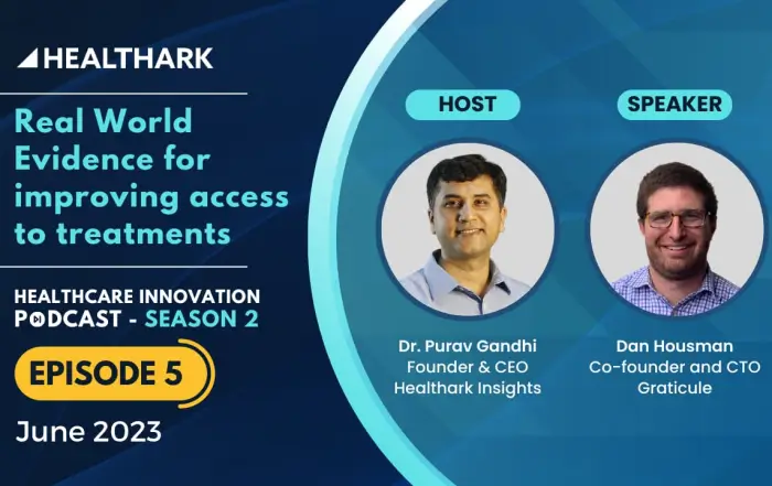 Real World Evidence for Improving Access to Treatments Healthcare Innovation Podcast S2E5